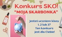 Regulamin konkursu plastyczno-technicznego SKO "Moja skarbonka"